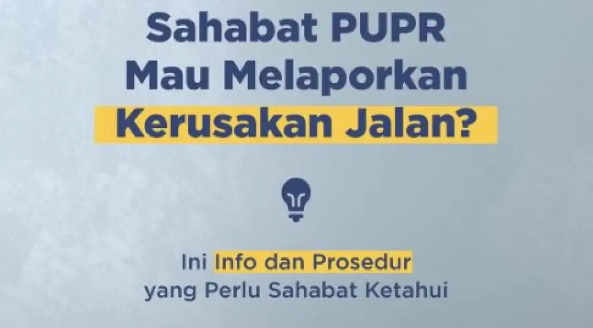 Kementerian PUPR memberikan tips cara mudah melaporkan jalan rusak.