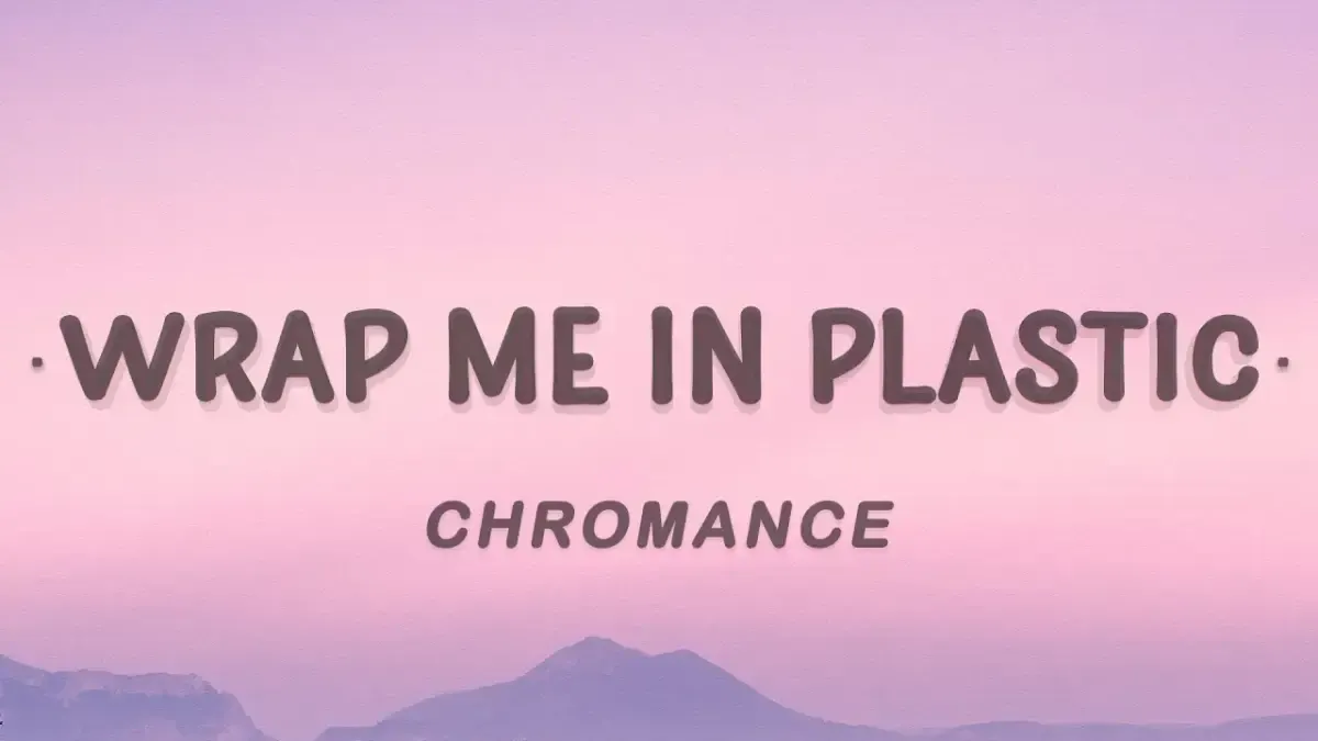 Lirik Lagu Wrap Me In Plastic Membagikan Keajaiban Saat Kencan (Sumber : YOUTUBE)