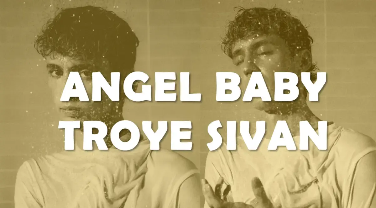 Lirik Lagu Angel Baby beserta Terjemahannya yang Dinyanyikan oleh Troye Sivan (Sumber : Pinterest)