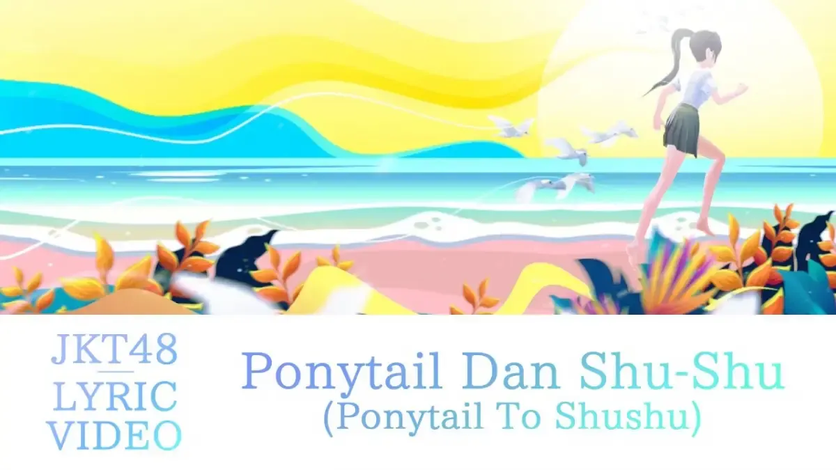 Lirik Lagu Ponytail dan Shu-Shu oleh JKT48, Bakal Rilis 12 Juni 2023 Mendatang (Sumber : YOUTUBE)