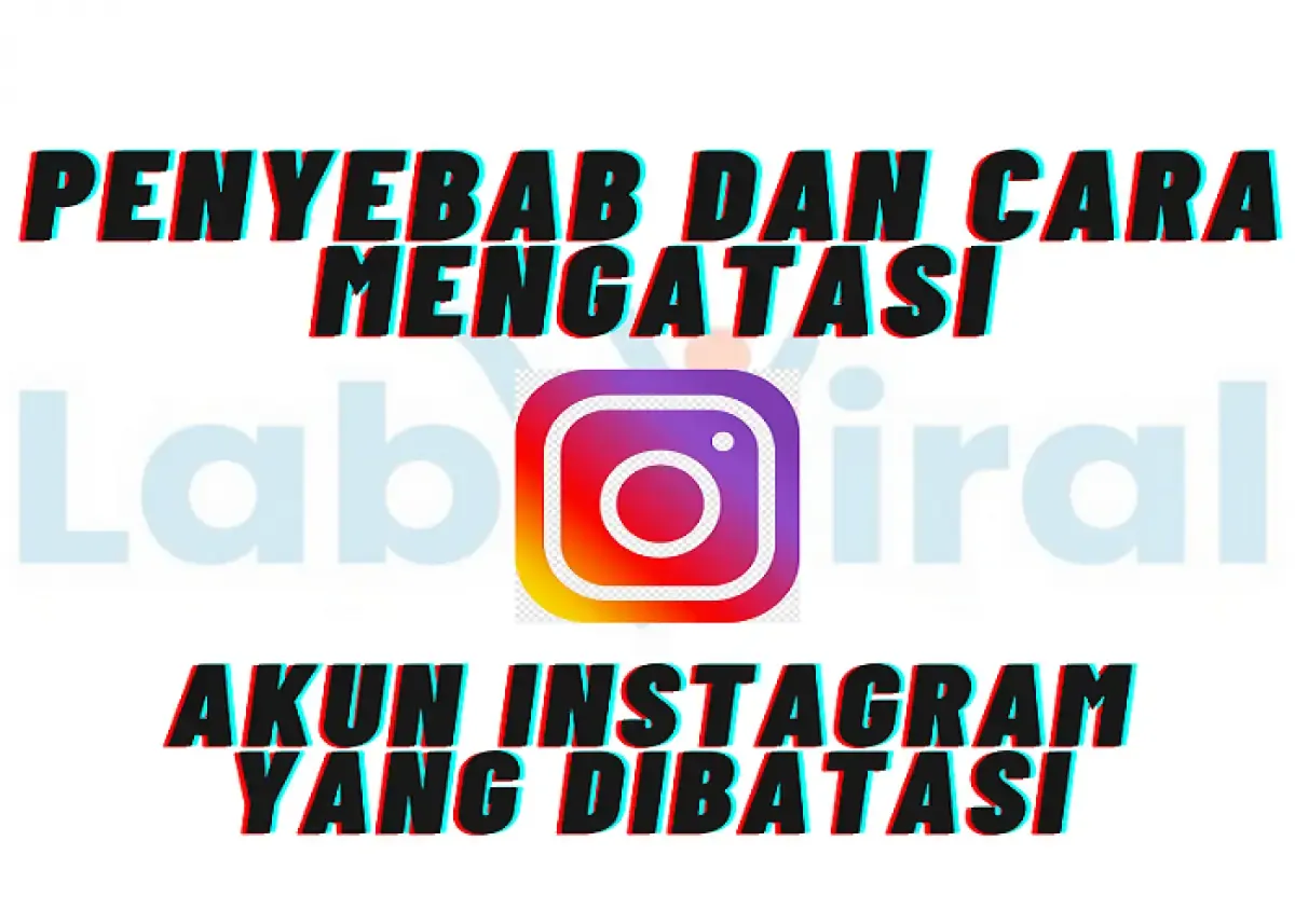 Penyebab dan cara mengatasi akun Instagram yang dibatasi (Sumber : Labviral.com)