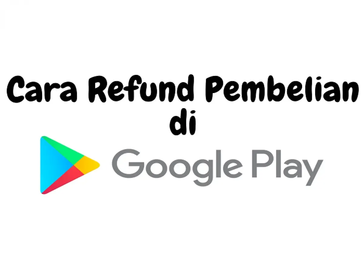 Refund pembelian aplikasi atau game di Google Play (Sumber : Labviral.com)