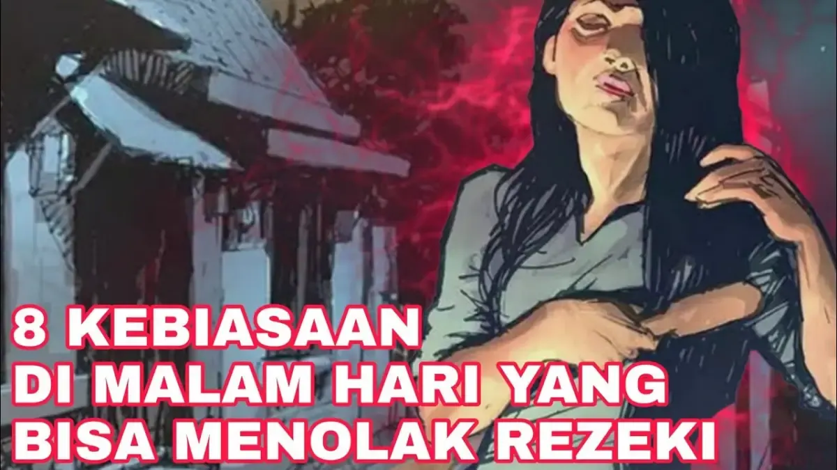 Ilustrasi - kebiasaan di malam hari yang bisa menolak rezeki (Sumber : Tangkap layar/Youtube/Nasib dan Hoki)