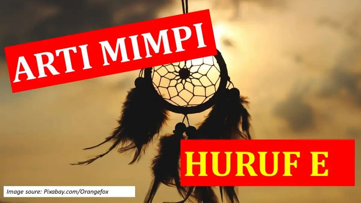 Arti Mimpi dari Huruf E. Tafsir Mimpi tentang Es, Embun, Elang, Ember dan Es. Ternyata ini Makna Tersembunyi dari Mimpi Tersebut