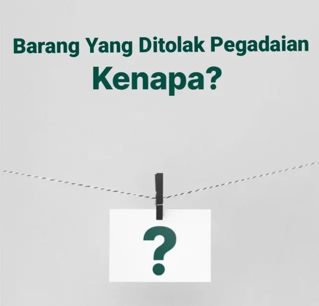 Kamu Perlu Tahu! Berikut Barang yang Ditolak Pegadaian