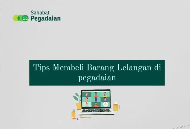 Biar Gak Buntung, Berikut Tips Membeli Barang Lelangan di Pegadaian