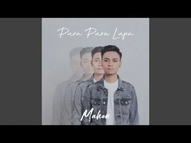 Lirik Lagu Pura-Pura Lupa Mahen Mengajarkan kita Belajar Mengikhlaskan