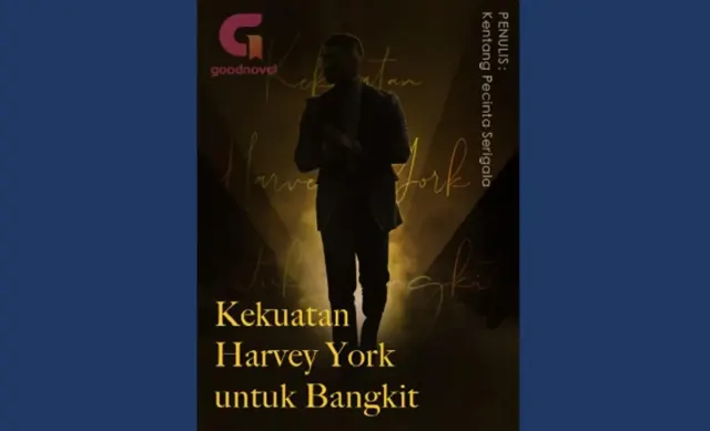 Link Baca Novel Kekuatan Harvey York untuk Bangkit Bab 31 Pdf Gratis, Alur Ceritanya Susah Ditebak