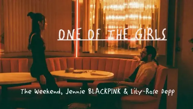 Lirik dan Terjemahan Lagu One of the Girls – The Weeknd, Jennie Blackpink, Lily-Rose Depp (OST The Idol)