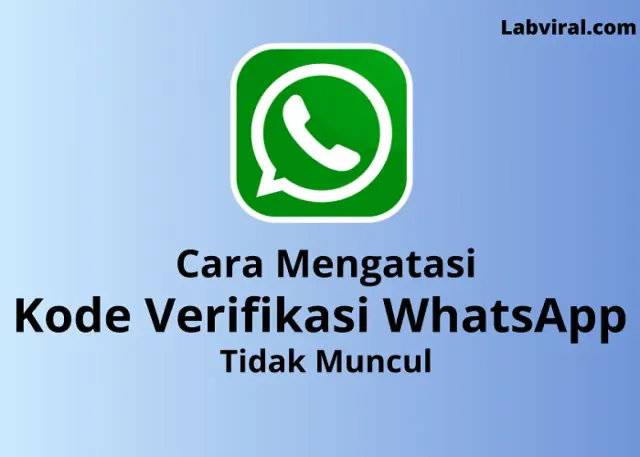 Cara Mengatasi Kode Verifikasi WhatsApp Tidak Muncul