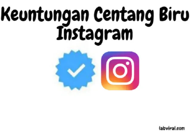 Bikin Akun Terlihat Lebih Menonjol, Inilah Keuntungan Centang Biru Instagram