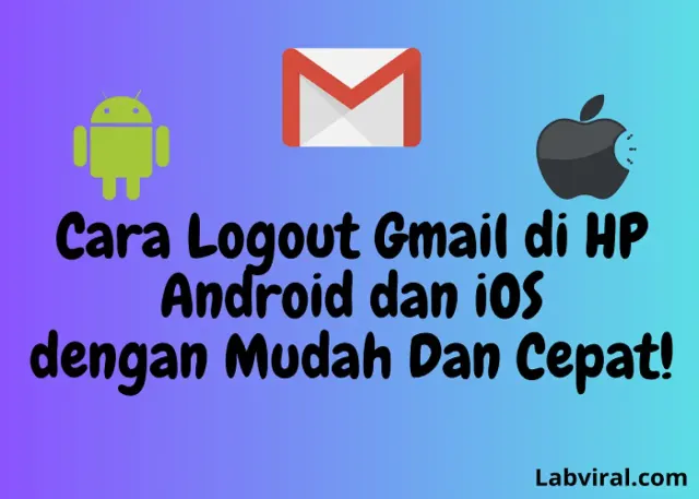 Deretan Cara Logout Gmail di HP Android dan iOS dengan Mudah dan Cepat