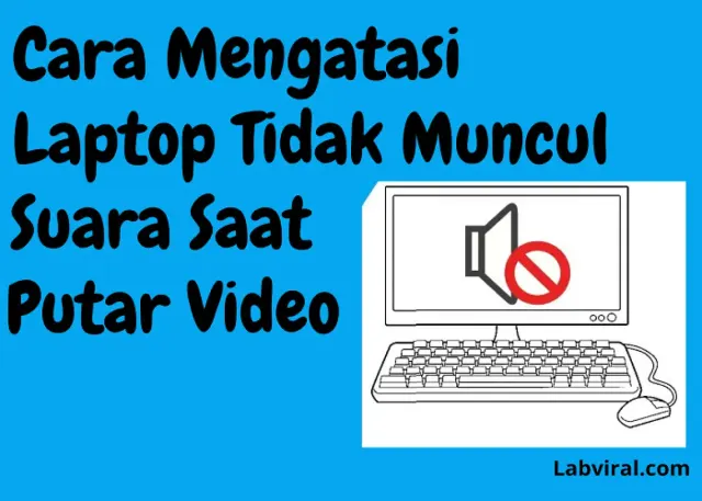 Kamu Wajib Tahu! Begini Cara Mudah Mengatasi Laptop Tidak ada Suara saat Memutar Video