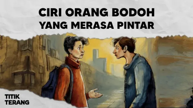 6 Ciri Orang yang Ngaku Pintar, Padahal Bodoh. Salah Satunya Tidak Terima Dikritik