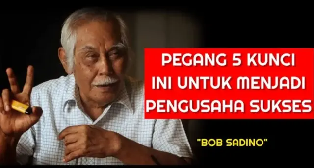 Motivasi Keren, 5 Cara Menjadi Pengusaha Sukses ala Bob Sadino, Jangan Ragu Memulai Bisnis