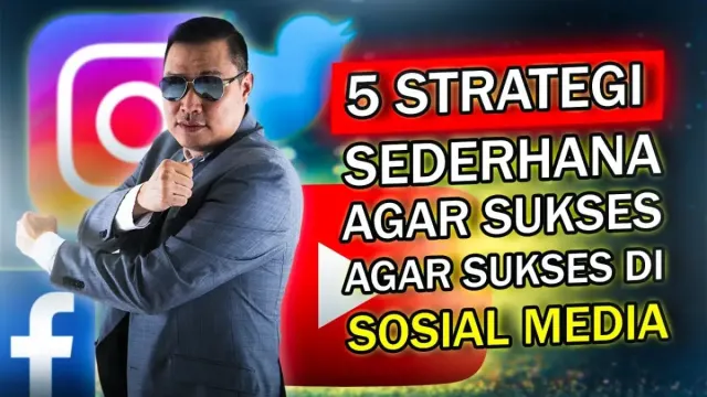 Apa Saja Buat Tips Sukses di Media Sosial? Ini Dia Cara yang Paling Ampuh