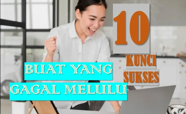 10 Kunci Sukses yang Tak Banyak Orang Tahu, Orang Kaya Belum Tentu Mampu Jalankan Ini