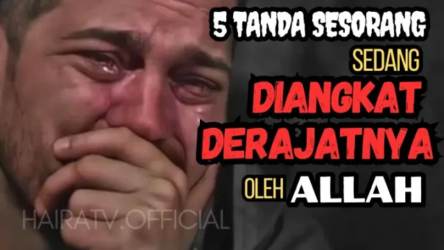 5 Tanda Seorang Sedang Diangkat Derajatnya oleh Allah SWT