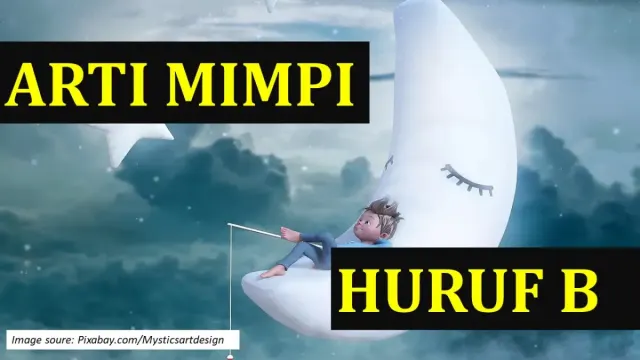 Arti Mimpi dari Huruf B. Ada Tafsir Mimpi tentang Baju, Badan, Babi, dan Burung. Mungkin Kamu Pernah Mimpi, begini artinya