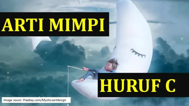 Arti Mimpi dari Huruf C. Ada Tafsir Mimpi tentang Cinta, Cahaya, Cacing dan Cincin. Ini artinya Kalo Kamu Pernah Bermimpi