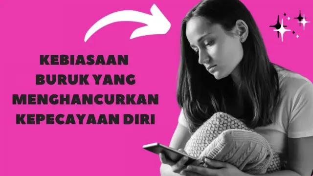 10 Kebiasaan Buruk yang Menghancurkan Kepercayaan Diri, Kamu Melakukannya Tiap Hari dan Jangan Kaget dengan Efeknya!