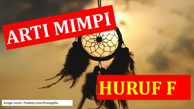 Arti Mimpi dari Huruf F. Tafsir Mimpi tentang Foto, Fitnah, Fajar dan Famili. Ternyata ini Makna yang Banyak Orang Tak Tahu