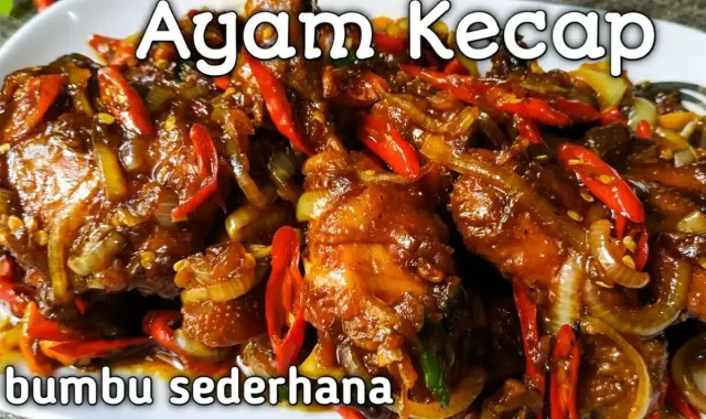 Resep Ayam Kecap Sederhana, Enak, dan Gampang Banget Dibuat